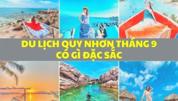 Khám phá du lịch Quy Nhơn tháng 9 với những nét đặc sắc cuốn hút